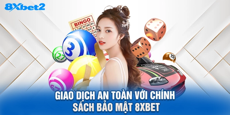 Giao dịch an toàn với chính sách bảo mật 8XBET