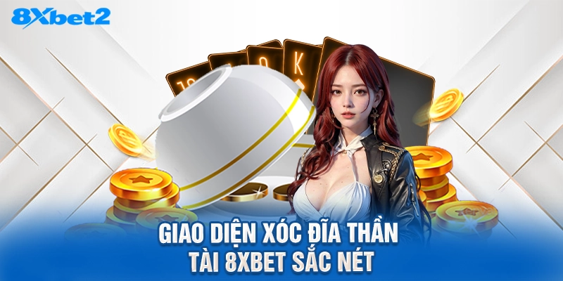 Giao diện xóc đĩa thần tài 8XBET sắc nét