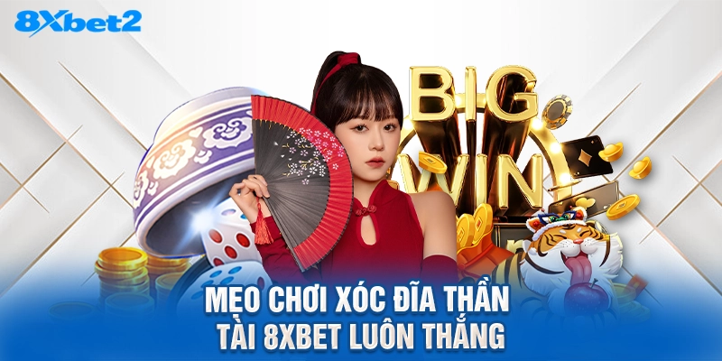 Mẹo chơi xóc đĩa thần tài 8XBET luôn thắng