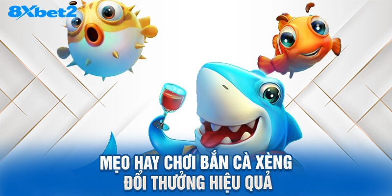 Mẹo hay chơi Bắn cà xèng đổi thưởng hiệu quả
