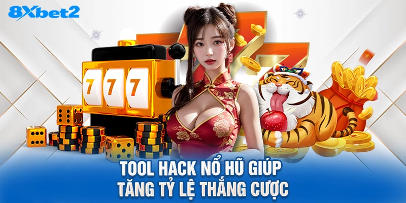 Tool hack nổ hũ giúp tăng tỷ lệ thắng cược