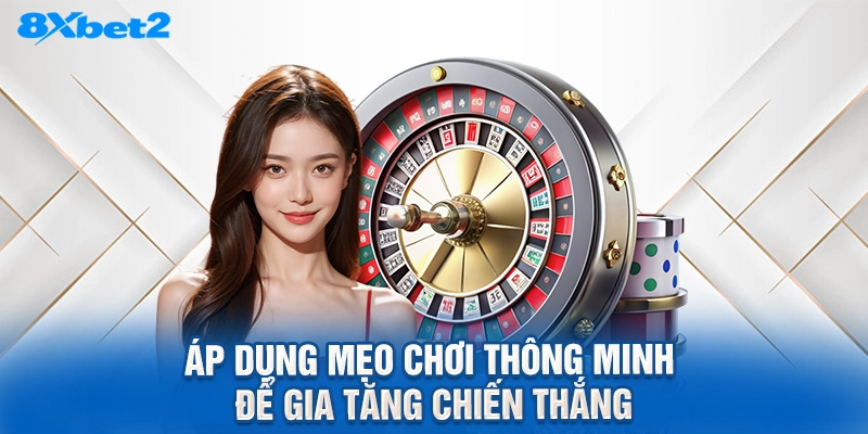 áp dụng mẹo chơi thông minh để gia tăng chiến thắng