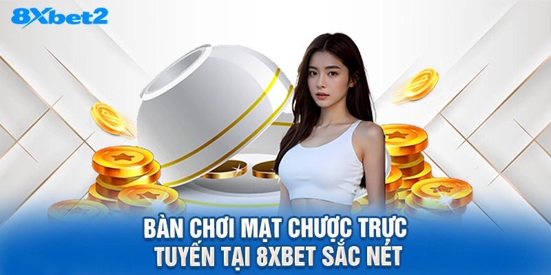 bàn chơi mạt chược trực tuyến tại 8XBET sắc nét