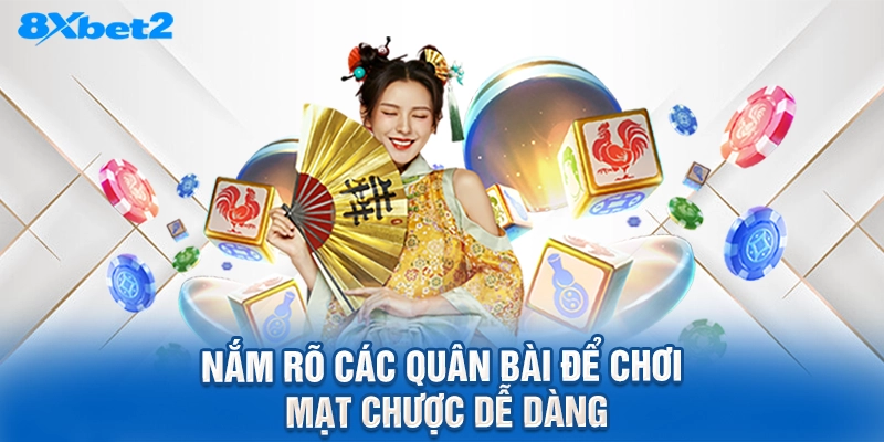 nắm rõ các quân bài để chơi mạt chược dễ dàng