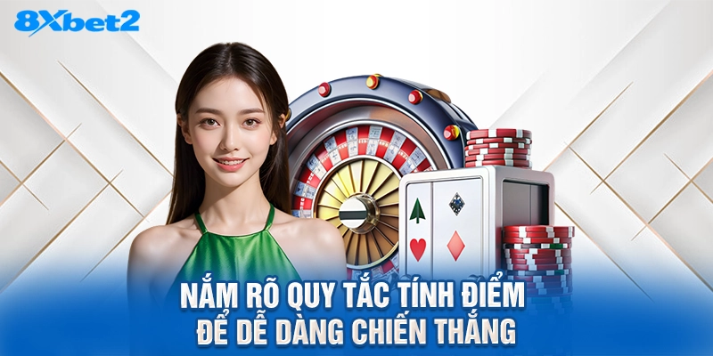 nắm rõ quy tắc tính điểm để dễ dàng chiến thắng