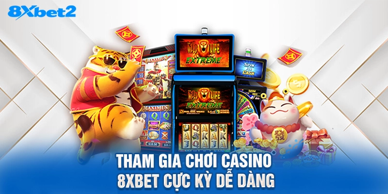 tham gia chơi Casino 8XBET cực kỳ dễ dàng